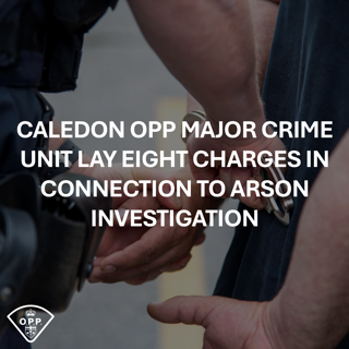 Caledon OPP Major Crime Unit lays charges in connection to arson investigation.