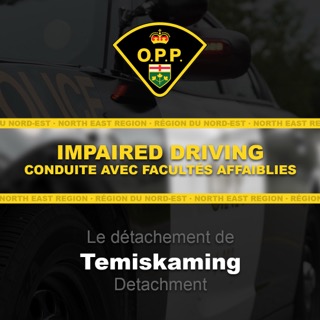 O.P.P. logo over a black car. IMPAIRED DRIVING Conduite avec facultés affaiblies Le détachement de Temiskaming Detachment